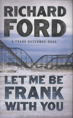 Let Me be Frank with You: A Frank Bascombe Book 1408853485 Book Cover