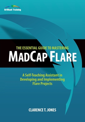 The Essential Guide to Mastering MadCap Flare: ... 1889101109 Book Cover