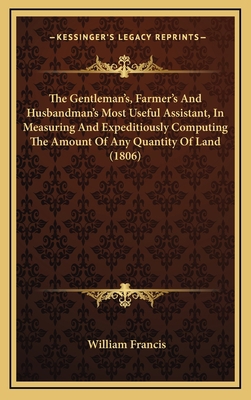 The Gentleman's, Farmer's And Husbandman's Most... 116908818X Book Cover