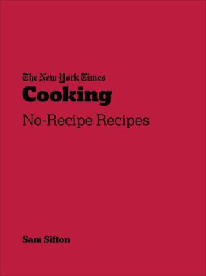 New York Times Cooking: No-Recipe Recipes            Book Cover