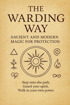 The Warding Way: Ancient and Modern Magic for P... B0FVLG7RQ3 Book Cover