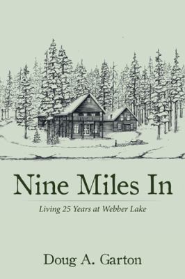 Nine Miles In: Living 25 Years at Webber Lake 1532025882 Book Cover