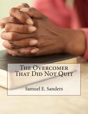 The Overcomer That Did Not Quit 1493744569 Book Cover