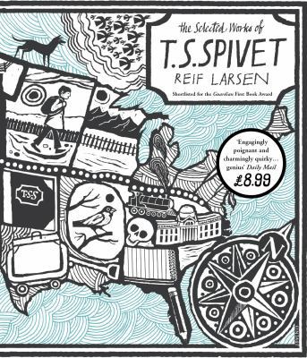 The Selected Works of T.S. Spivet. Reif Larsen 0099555190 Book Cover