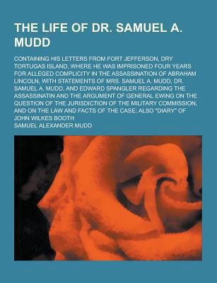 The Life of Dr. Samuel A. Mudd; Containing His ... 1230276297 Book Cover