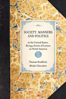 Society, Manners and Politics: In the United St... 1429002069 Book Cover