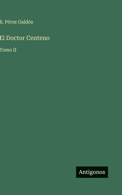 El Doctor Centeno: Tomo II [Spanish] 3563994447 Book Cover