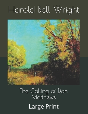The Calling of Dan Matthews: Large Print B085KRPB38 Book Cover