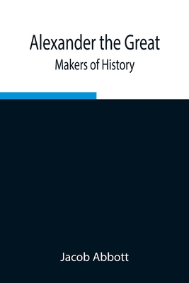 Alexander the Great; Makers of History 9354945767 Book Cover