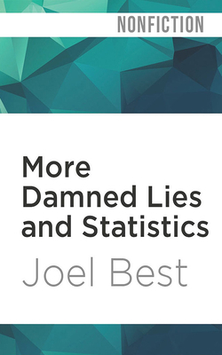 More Damned Lies and Statistics: How Numbers Co... 1713617854 Book Cover