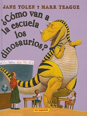 How Do Dinosaurs Go to School? Como Van a la Es... [Spanish] 1606865668 Book Cover