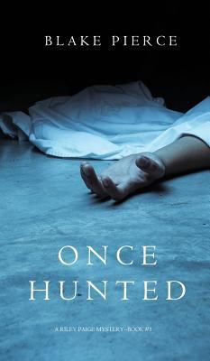 Once Hunted (A Riley Paige Mystery-Book 5) 1632918595 Book Cover
