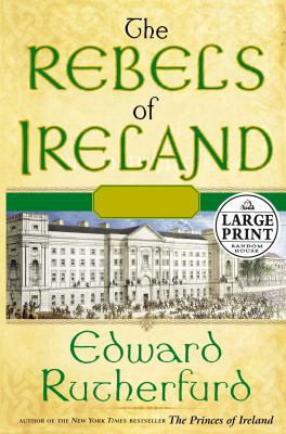 The Rebels of Ireland: The Dublin Saga [Large Print] 0375433805 Book Cover