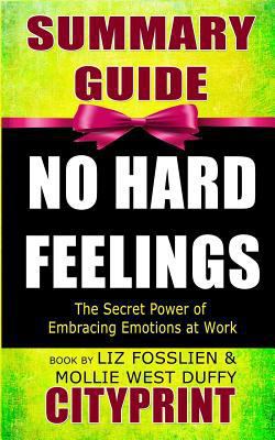 Paperback Summary Guide No Hard Feelings : The Secret Power of Embracing Emotions at Work Book