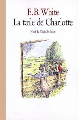 La Toile de Charlotte = Charlottes Web [French] 221102288X Book Cover