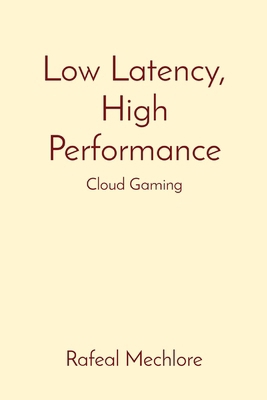 Low Latency, High Performance: Cloud Gaming 8196724268 Book Cover