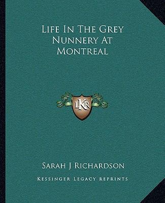 Life In The Grey Nunnery At Montreal 1162670932 Book Cover