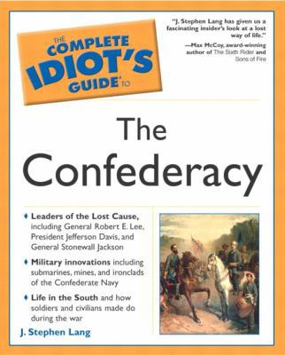 Complete Idiot's Guide to the Confederacy 0028643836 Book Cover