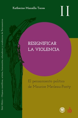 Resignificar la violencia. El pensamiento polít... [Spanish] 9878384322 Book Cover