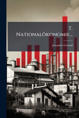 T. Nationalökonomie... [German] 1279947829 Book Cover