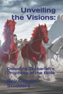 Unveiling the Visions: : Decoding Zechariah's P... B0CLYJ978P Book Cover