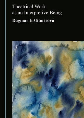 Theatrical Work as an Interpretive Being 1036473333 Book Cover