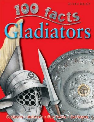 100 Facts Gladiators: Projects, Quizzes, Fun Fa... 1782093680 Book Cover