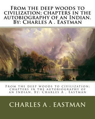 From the deep woods to civilization; chapters i... 1537593684 Book Cover