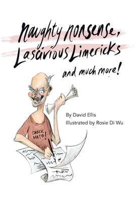 Naughty Nonsense, Lascivious Limericks and Much... 1664104011 Book Cover