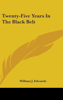 Twenty-Five Years In The Black Belt 0548435154 Book Cover