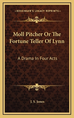Moll Pitcher Or The Fortune Teller Of Lynn: A D... 116880180X Book Cover