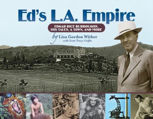 Hardcover Ed's L.A. Empire : Edgar Rice Burroughs, His Tales, a Town, and More Book