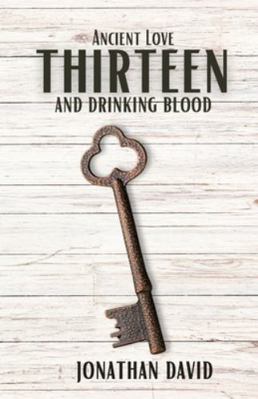 Thirteen and Drinking Blood- Ancient Love (Volu... B0G4TLRG2C Book Cover