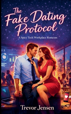 The Fake Dating Protocol: A Spicy Tech Workplac... B0GGJNL7WJ Book Cover
