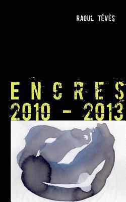 Encres 2010 - 2013 [French] 232203715X Book Cover