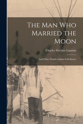 The man who Married the Moon: And Other Pueblo ... B0BRBYYW5F Book Cover