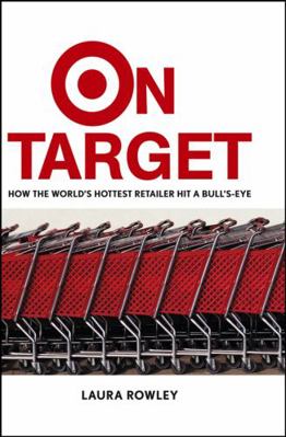 On Target: How the World's Hottest Retailer Hit... 0471667293 Book Cover