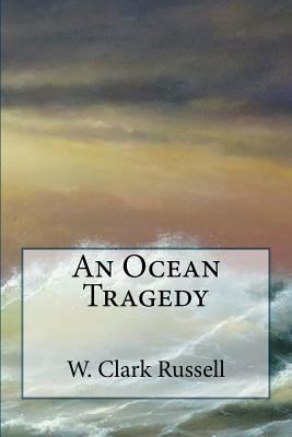 An Ocean Tragedy 1724539434 Book Cover