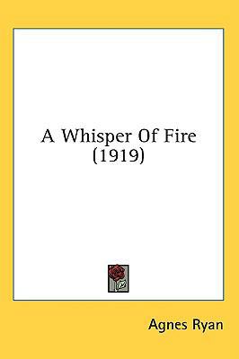 A Whisper Of Fire (1919) 0548909997 Book Cover