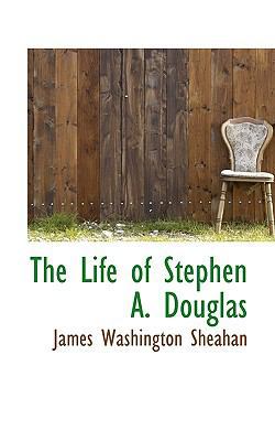 The Life of Stephen A. Douglas 1116902494 Book Cover