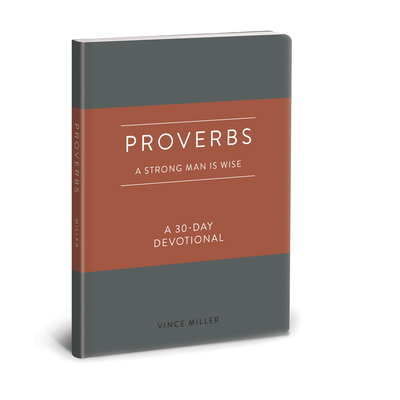 Proverbs: A Strong Man Is Wise: A 30-Day Devoti... 0830786228 Book Cover