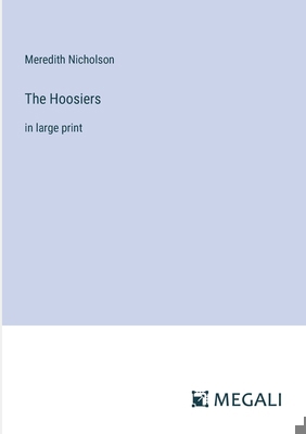 The Hoosiers: in large print 3387099843 Book Cover