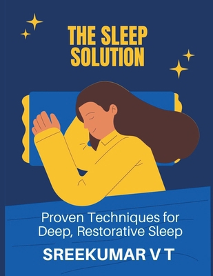 The Sleep Solution: Proven Techniques for Deep,... B0CVD6KN7P Book Cover