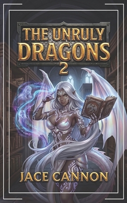 The Unruly Dragons 2: An Epic Fantasy Adventure B0H36XDNJB Book Cover