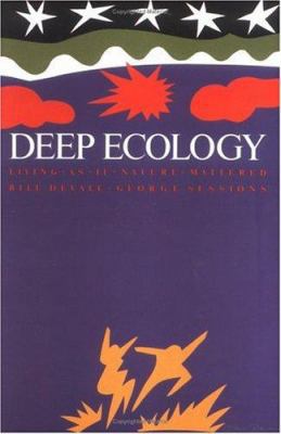 Deep Ecology: Living as If Nature Mattered 0879052473 Book Cover