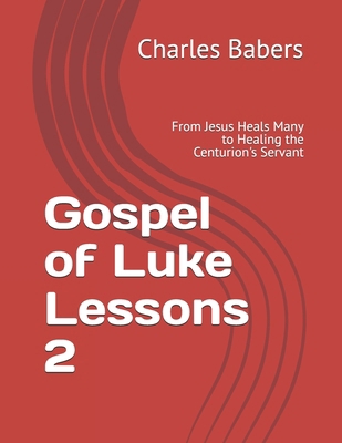 Gospel of Luke Lessons 2: From Jesus Heals Many... B0FY5J5F7H Book Cover
