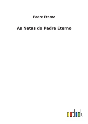 As Netas do Padre Eterno [Portuguese] 3752493461 Book Cover