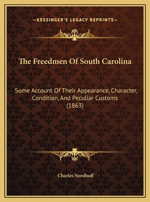 The Freedmen Of South Carolina: Some Account Of... 1169509495 Book Cover