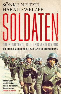 Soldaten: On Fighting, Killing and Dying 1849839492 Book Cover