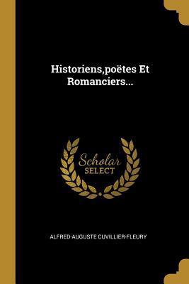 Historiens, poëtes Et Romanciers... [French] 1010537520 Book Cover